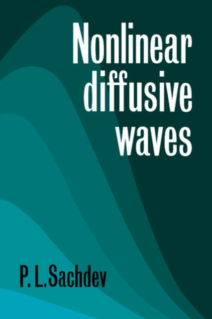 Book cover of: Nonlinear Diffusive Waves. By: P. L. Sachdev