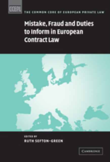 Book cover of: Mistake, Fraud and Duties to Inform in European Contract Law. By: Ruth Sefton-Green