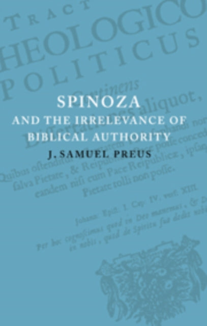 Book cover of: Spinoza and the Irrelevance of Biblical Authority. By: James S. Preus