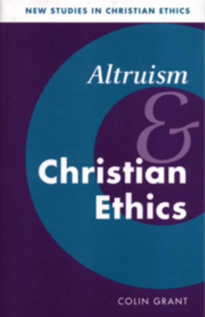 Book cover of: Altruism and Christian Ethics. By: Colin Grant