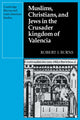Book cover of: Muslims Christians, and Jews in the Crusader Kingdom of Valencia