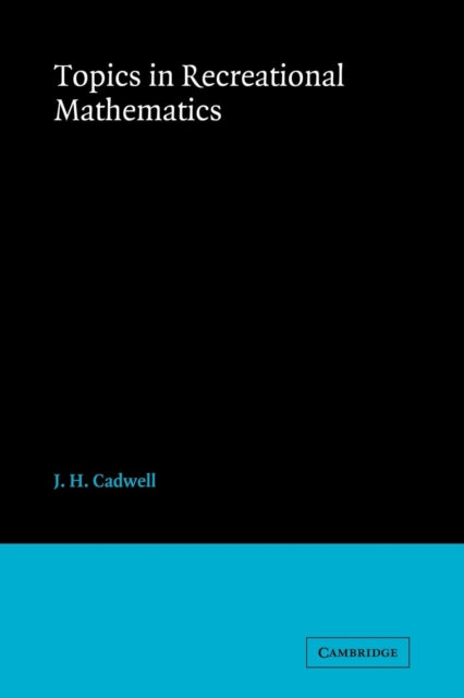 Book cover of: Topics in Recreational Mathematics. By: J. H. Cadwell