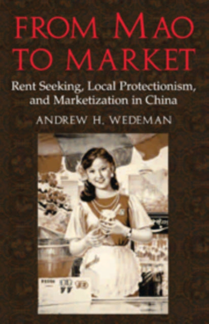Book cover of: From Mao to Market. By: Andrew H. Wedeman