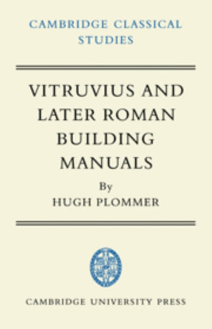 Book cover of: Vitruvius and Later Roman Building Manuals. By: Hugh Plommer