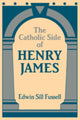 Book cover of: Catholic Side of Henry James. By: Edwin Sill Fussell