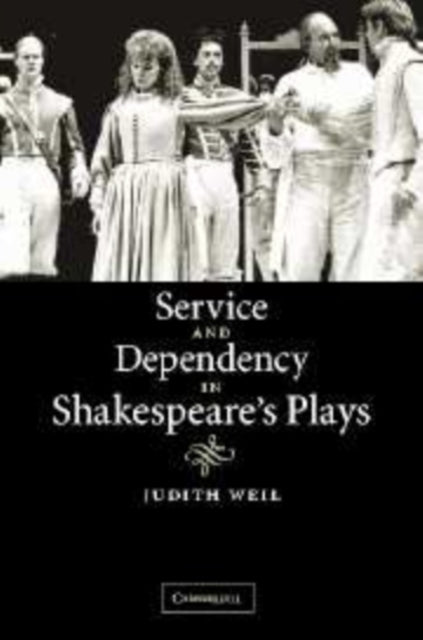 Service and Dependency in Shakespeare's Plays