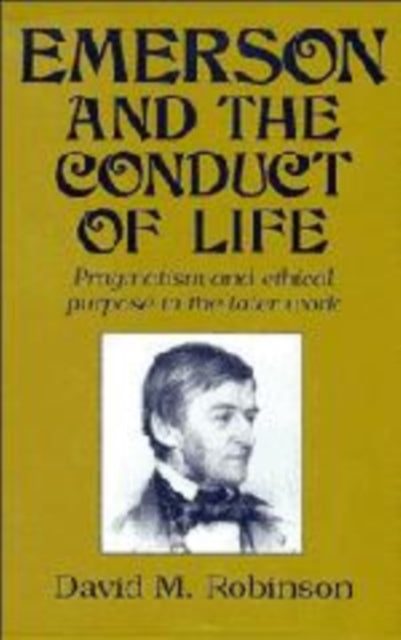 Book cover of: Emerson and the Conduct of Life. By: David M. Robinson