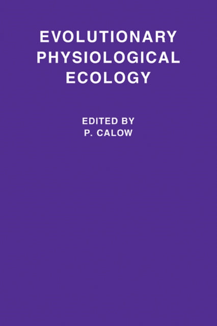 Book cover of: Evolutionary Physiological Ecology. By: P. Calow