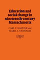 Book cover of: Education and Social Change in Nineteenth-Century Massachusetts. By: Carl F. Kaestle