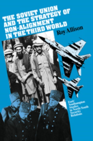 The Soviet Union and the Strategy of Non-Alignment in the Third World
