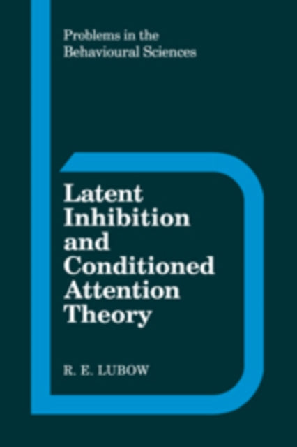 Book cover of: Latent Inhibition and Conditioned Attention Theory. By: R. E. Lubow