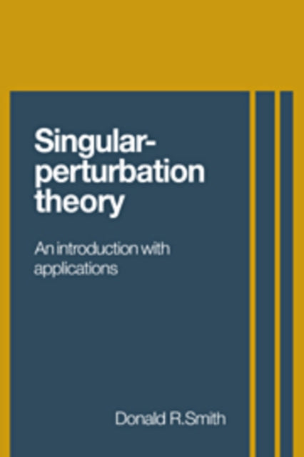 Book cover of: Singular-Perturbation Theory. By: Donald R. Smith