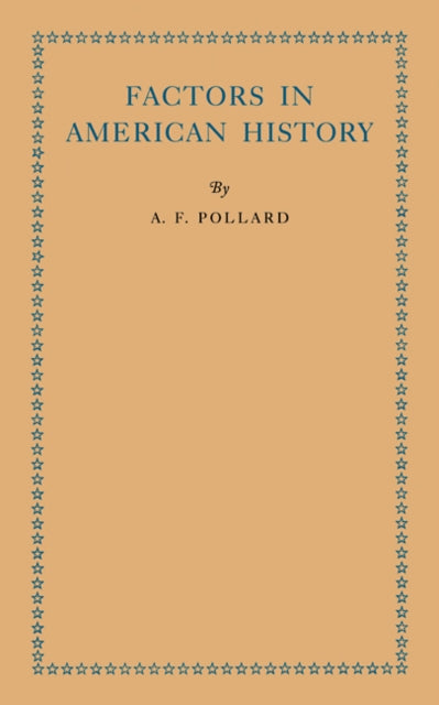 Book cover of: Factors in American History. By: A. F. Pollard