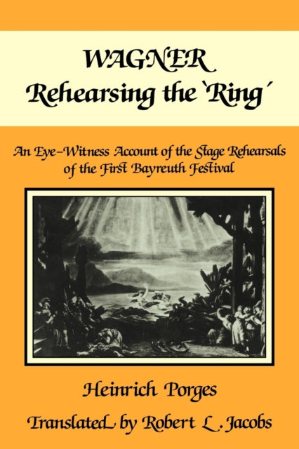 Book cover of: Wagner Rehearsing the 'Ring'. By: Heinrich Porges