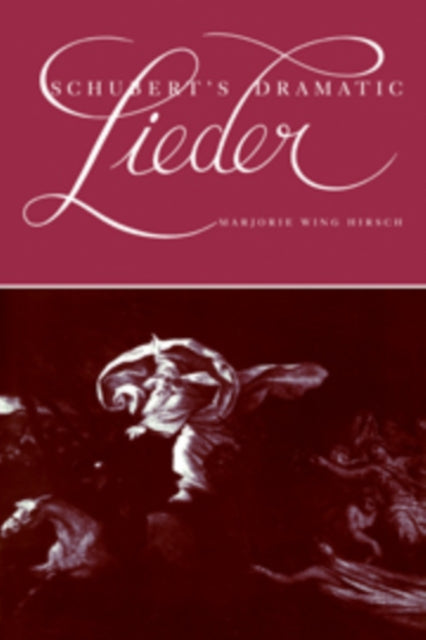 Book cover of: Schubert's Dramatic Lieder. By: Marjorie Wing Hirsch