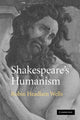 Book cover of: Shakespeare's Humanism. By: Robin Headlam Wells