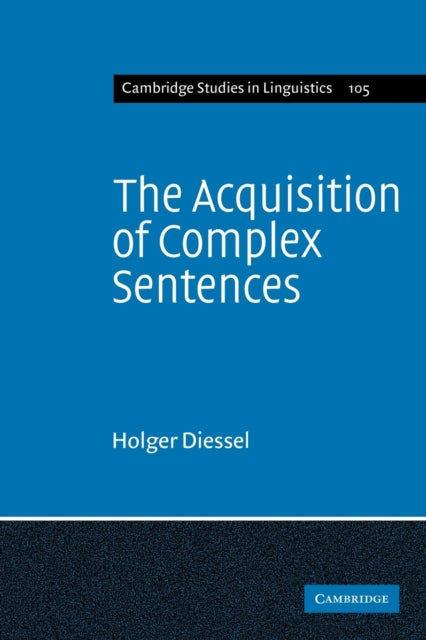 Book cover of: Acquisition of Complex Sentences. By: Holger Diessel