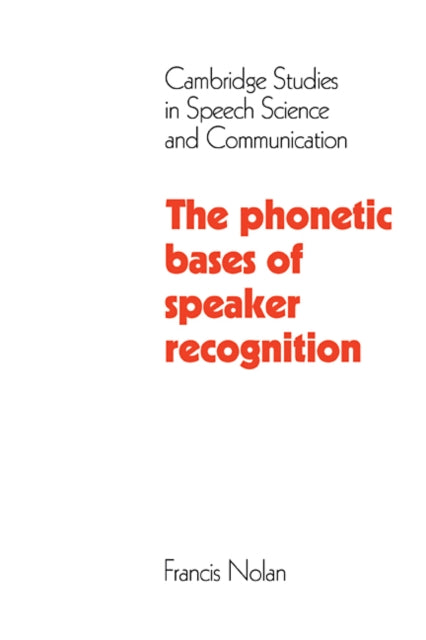 Book cover of: Phonetic Bases of Speaker Recognition. By: Francis Nolan