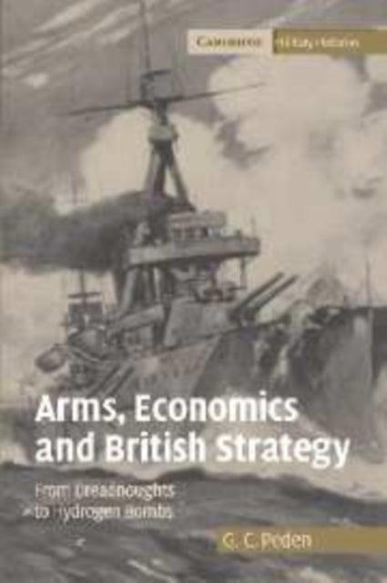 Book cover of: Arms, Economics and British Strategy. By: G. C. Peden