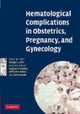Book cover of: Hematological Complications in Obstetrics, Pregnancy, and Gynecology. By: Rodger L. Bick