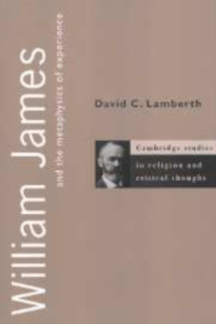 Book cover of: William James and the Metaphysics of Experience. By: David Lamberth