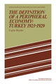Book cover of: Definition of a Peripheral Economy: Turkey 1923–1929. By: Caglar Keyder