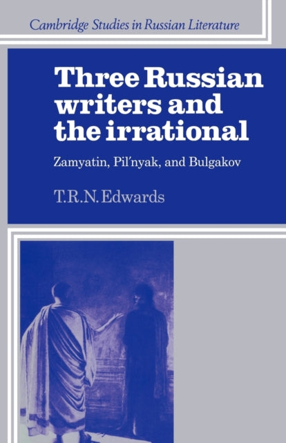 Book cover of: Three Russian Writers and the Irrational. By: T. R. N. Edwards