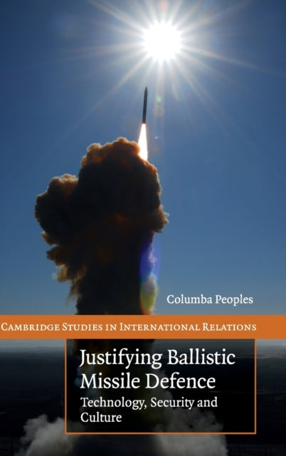 Book cover of: Justifying Ballistic Missile Defence. By: Columba Peoples