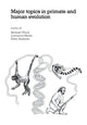 Book cover of: Major Topics in Primate and Human Evolution. By: Bernard A. Wood