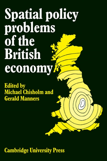 Book cover of: Spatial Policy Problems of the British Economy. By: Michael Chisholm