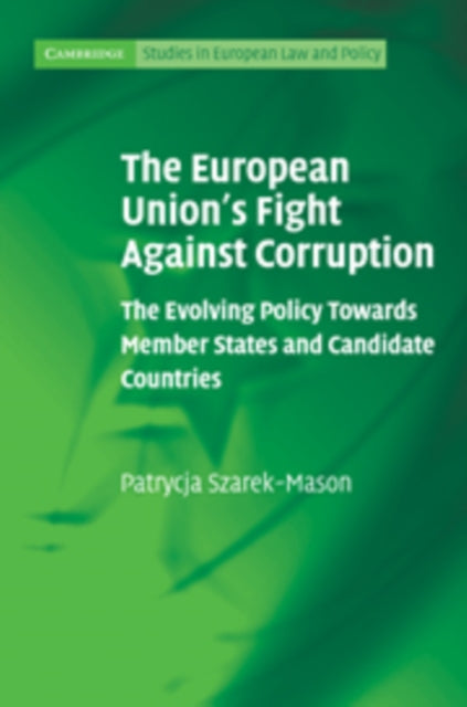 Book cover of: European Union's Fight Against Corruption. By: Patrycja Szarek Mason