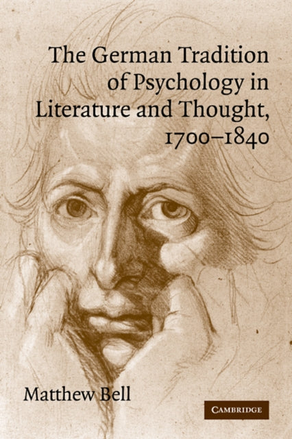 Book cover of: German Tradition of Psychology in Literature and Thought, 1700–1840. By: Matthew Bell