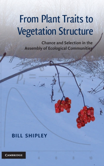 Book cover of: From Plant Traits to Vegetation Structure. By: Bill Shipley