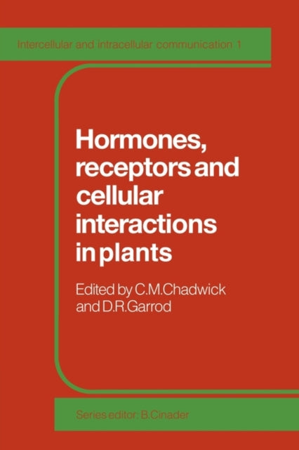 Book cover of: Hormones, Receptors and Cellular Interactions in Plants. By: C. M. Chadwick