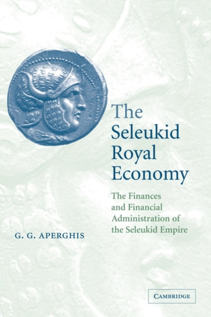 Book cover of: Seleukid Royal Economy. By: G. G. Aperghis