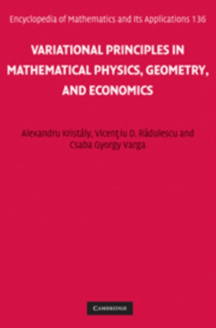Book cover of: Variational Principles in Mathematical Physics, Geometry, and Economics. By: Alexandru Kristály