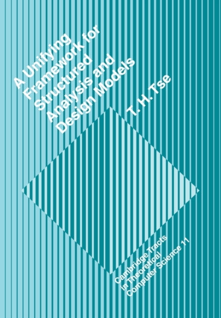 Book cover of: Unifying Framework for Structured Analysis and Design Models. By: T. H. Tse