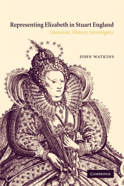 Book cover of: Representing Elizabeth in Stuart England. By: John Watkins