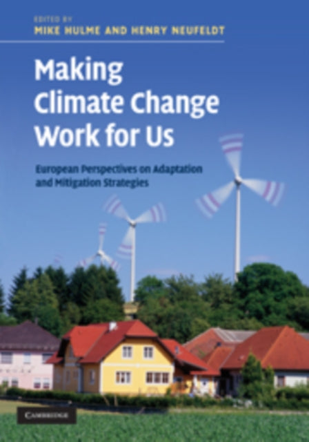 Book cover of: Making Climate Change Work for Us. By: M. Hulme