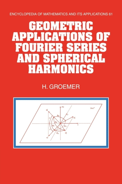Book cover of: Geometric Applications of Fourier Series and Spherical Harmonics. By: Helmut Groemer