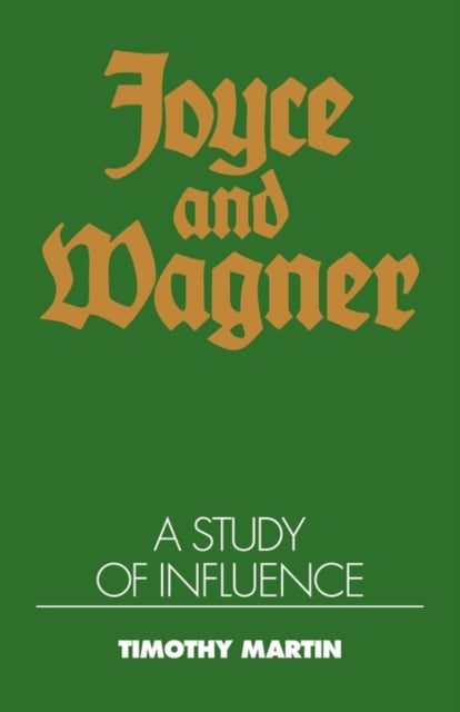 Book cover of: Joyce and Wagner. By: Timothy Peter Martin