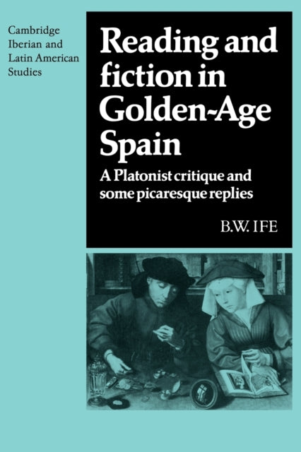 Book cover of: Reading and Fiction in Golden-Age Spain. By: B. W. Ife