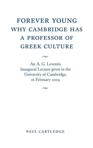 Forever Young: Why Cambridge has a Professor of Greek Culture