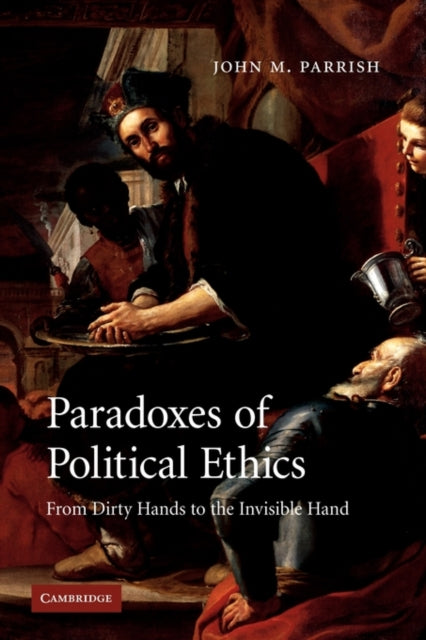 Book cover of: Paradoxes of Political Ethics. By: John M. Parrish