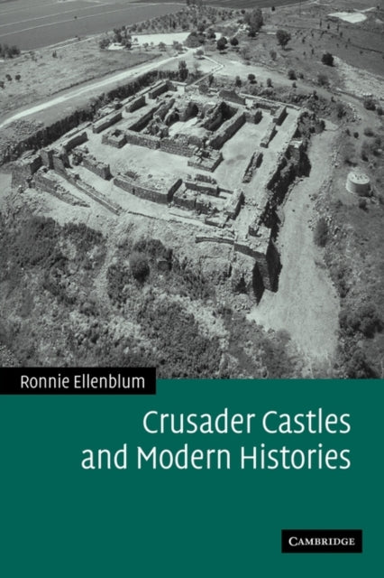 Book cover of: Crusader Castles and Modern Histories. By: Ronnie Ellenblum