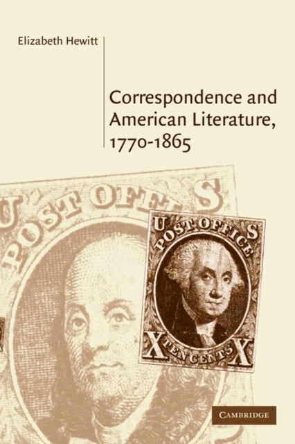 Book cover of: Correspondence and American Literature, 1770–1865. By: Elizabeth Hewitt