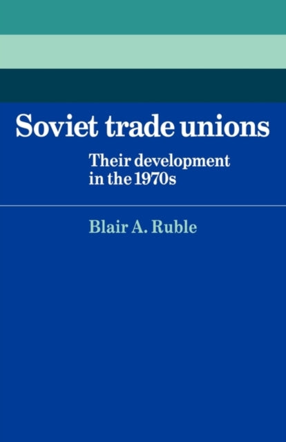Book cover of: Soviet Trade Unions. By: Blair A. Ruble