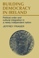 Book cover of: Building Democracy in Ireland. By: Jeffrey Prager