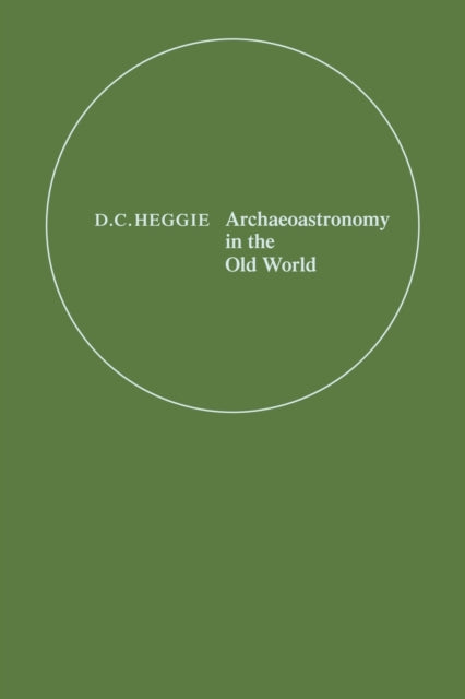 Book cover of: Archaeoastronomy in the Old World. By: D. C. Heggie