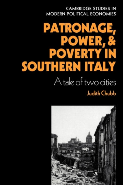 Book cover of: Patronage, Power and Poverty in Southern Italy. By: Judith Chubb